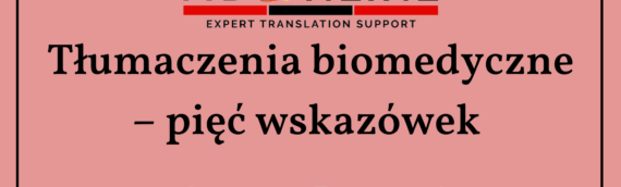 Tłumaczenia biomedyczne – pięć wskazówek