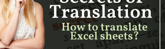 Secrets of Translation. Tłumaczenie plików XLSX: Jak tłumaczyć arkusze kalkulacyjne Excela?