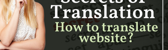 Secrets of Translation: Tłumaczenie stron internetowych – Jak robić tłumaczenia strony internetowej?